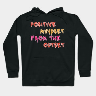 Positive Mindset From The Outset Motivational Slogan Hoodie